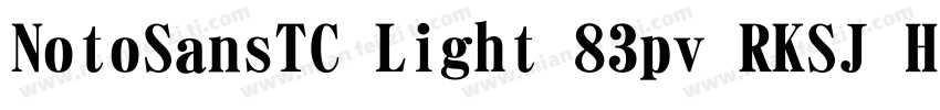 NotoSansTC Light 83pv RKSJ H字体转换